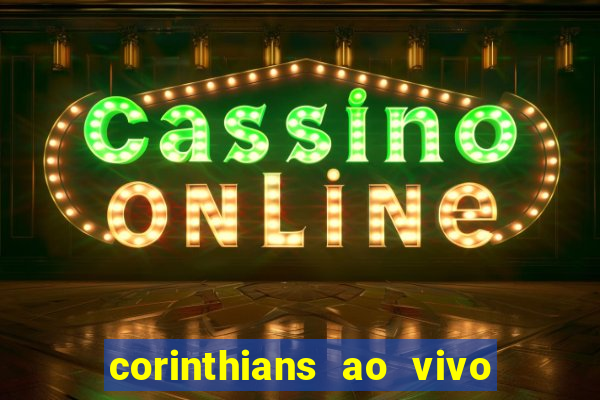 corinthians ao vivo multi canais